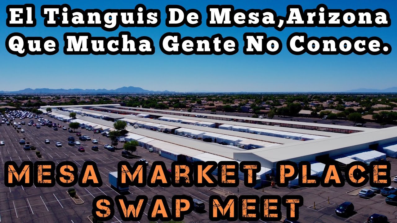 El Tianguis De Mesa Arizona | Phoenix Arizona Swap Meet | Como Es El Mercado De Mesa,AZ | Swap Meet
