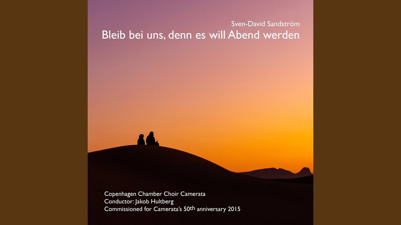 Bleib bei uns, denn es will Abend werden: II