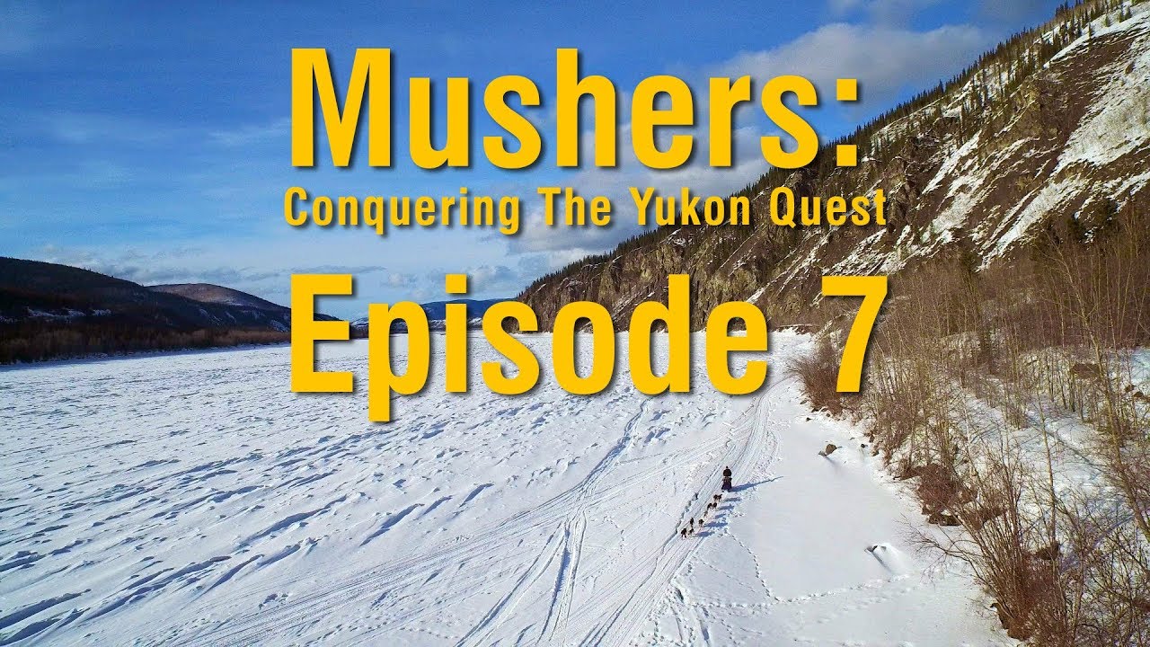 Mushers: Conquering The Yukon Quest episode 7