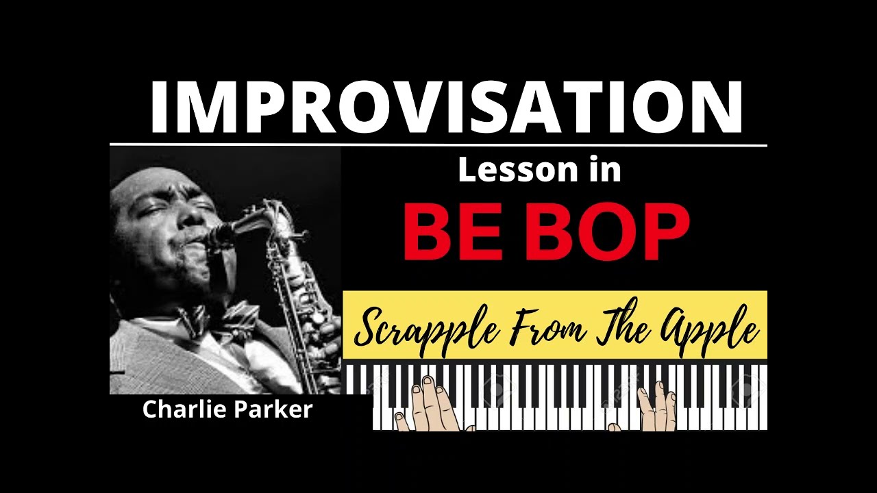 IMPROVISATION:  BeBop: 