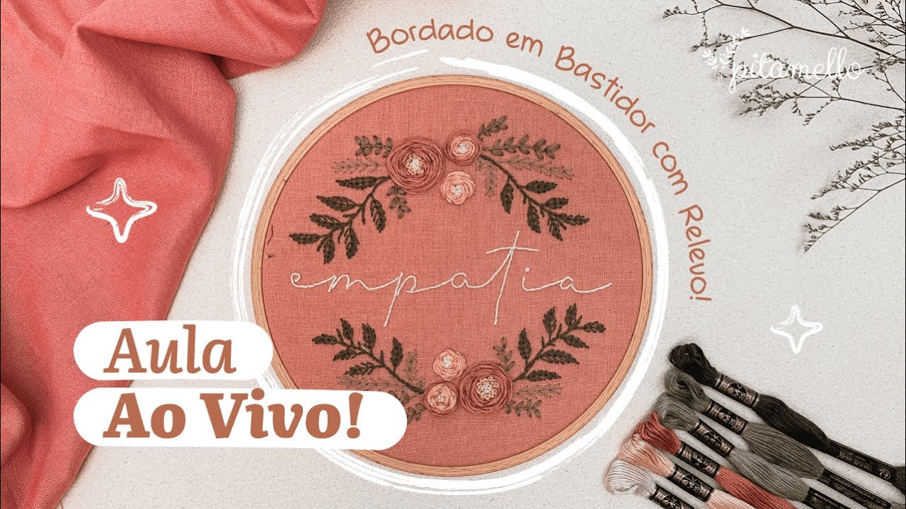 Aula ao vivo Empatia - Bordado em Bastidor com Relevo