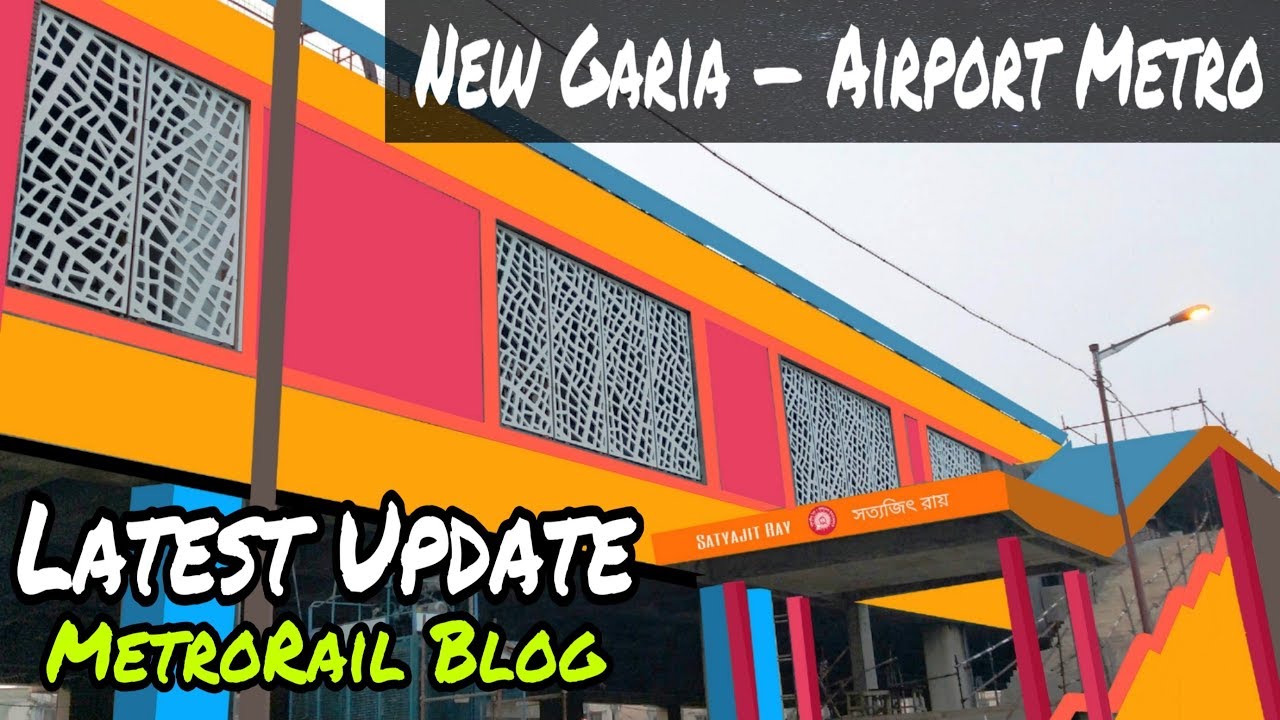 New Garia—Airport Metro Latest Update || Kolkata Metro || MetroRail Blog