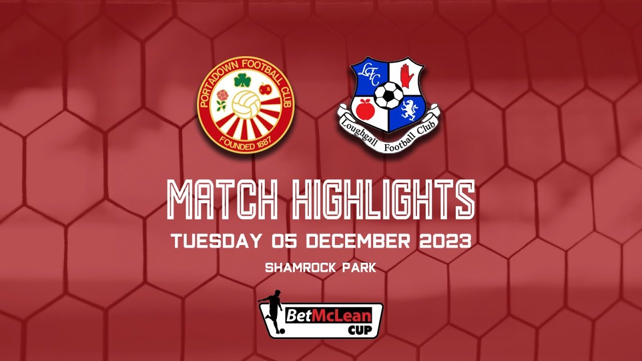 Portadown 2 - 0 Loughgall | BetMclean Cup | 06/12/23