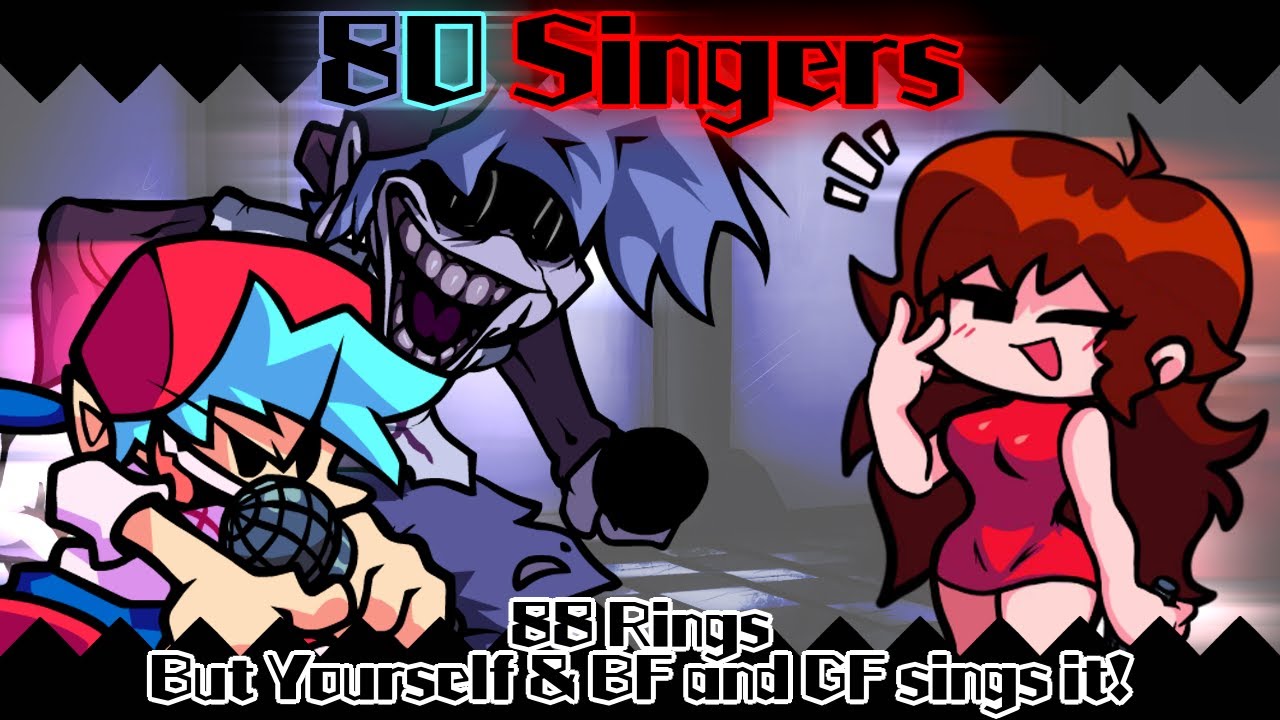 80 Singers / 88 Rings but Yourself & BF and GF sings it! (FNF Cover Request)