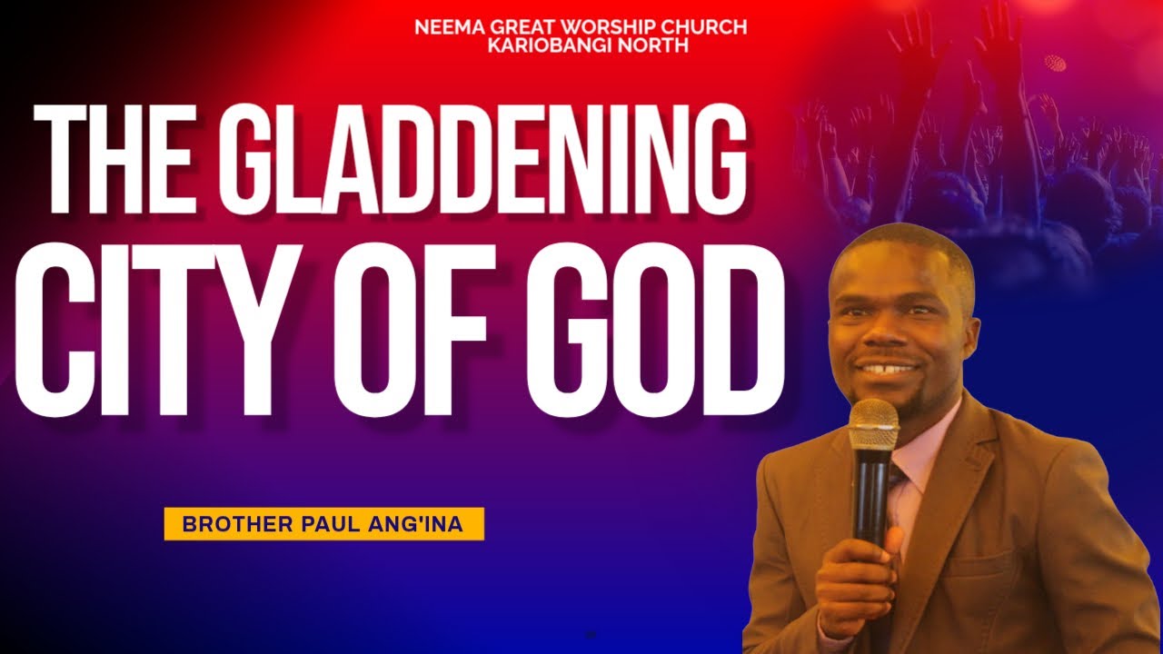 The Gladdening City of God || Brother Paul Ang'ina
