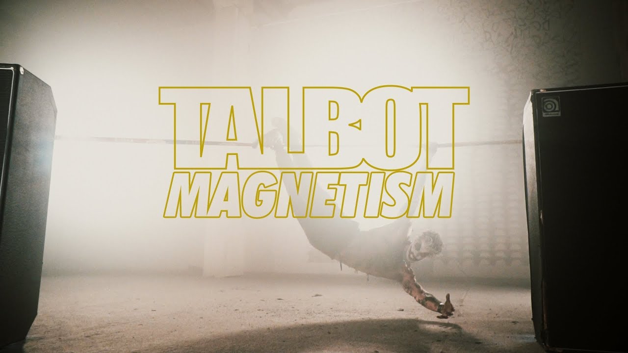 TALBOT - Magnetism (Official Video) 2017