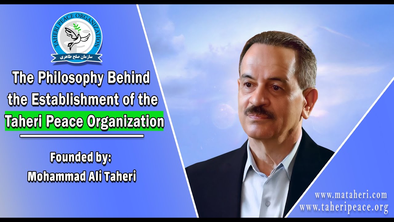 The Philosophy Behind the Establishment of Taheri Peace Organization | Interuniversalism Doctrine