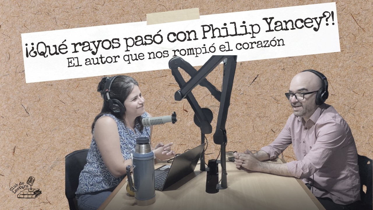043 - ¡¿Qué rayos pasó con Philip Yancey?! 😫 El autor que nos rompió el corazón 💔