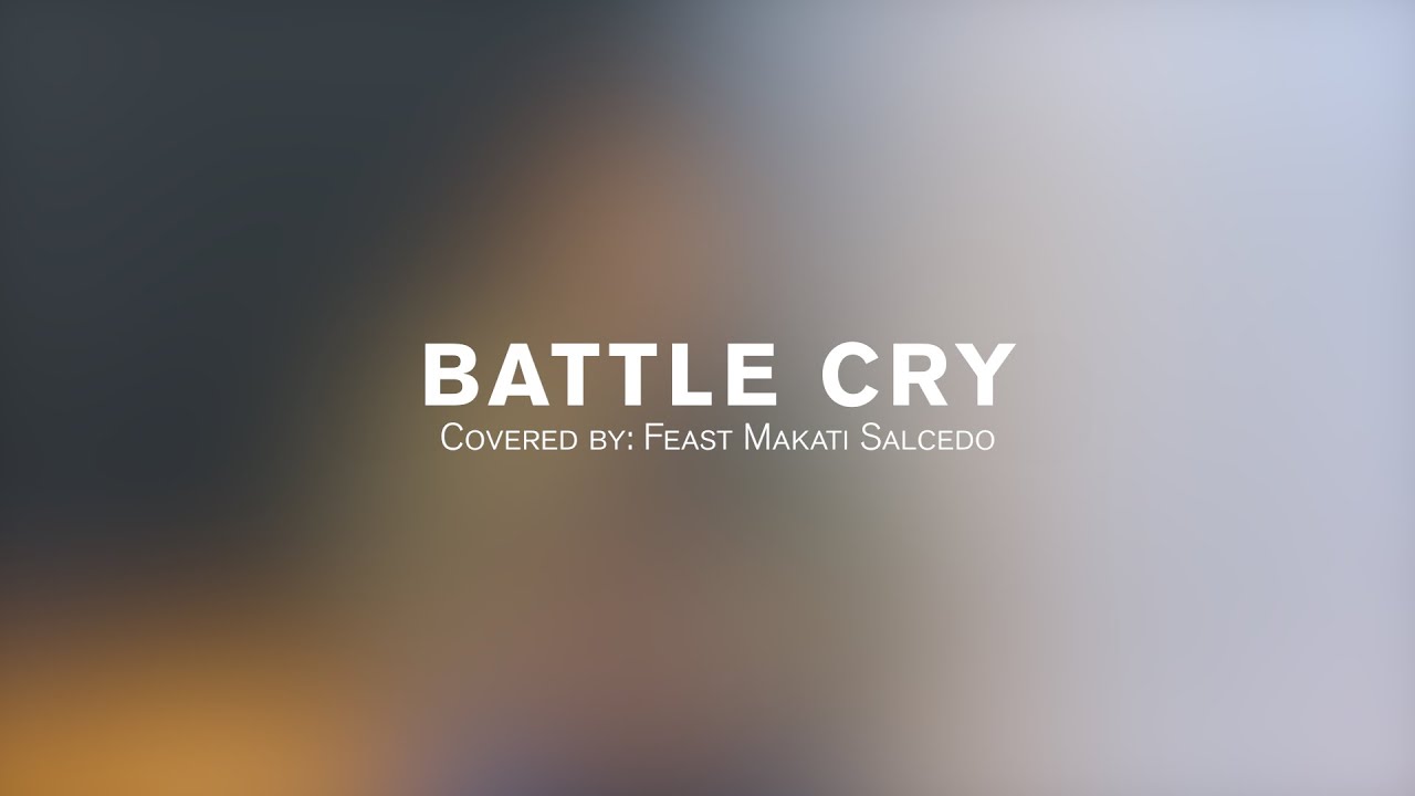 BATTLE CRY | Covered by Feast Makati Salcedo