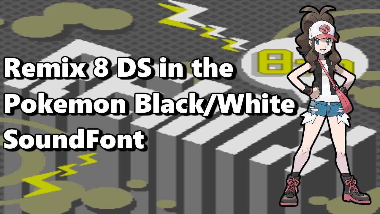 I put Remix 8 DS in the Pokemon Black/White SoundFont