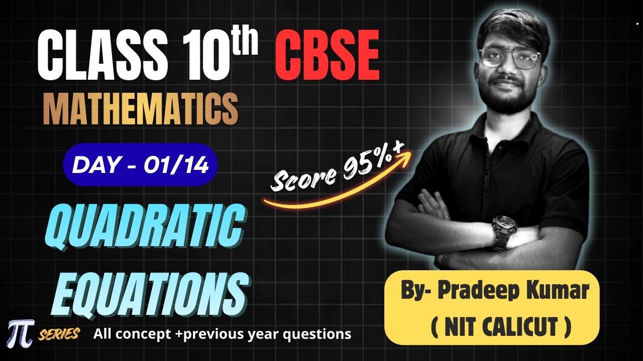Class 10 Maths Quadratic Equations | DAY 01 | Full Chapter + PYQs | CBSE Board 2026
