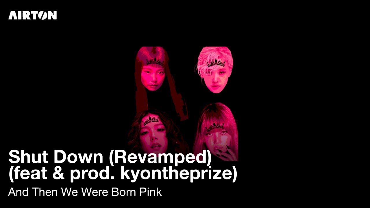 BLACKPINK 'Shut Down (Revamped) (feat. & prod. kyontheprize)' (Audio)