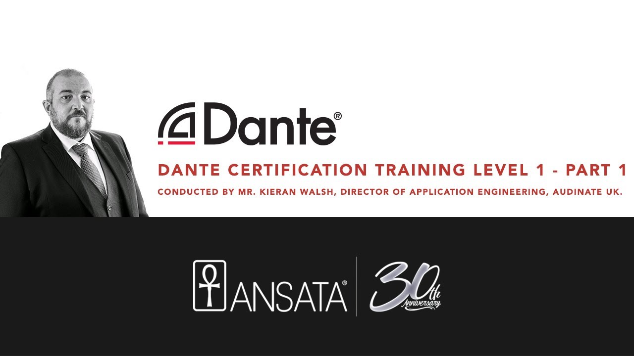 Dante Certification Level 1 - Introduction to Dante -  Part 1
