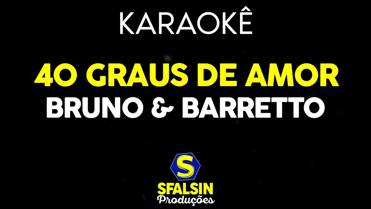 40 GRAUS DE AMOR - Bruno e Barretto (KARAOKÊ VERSION)