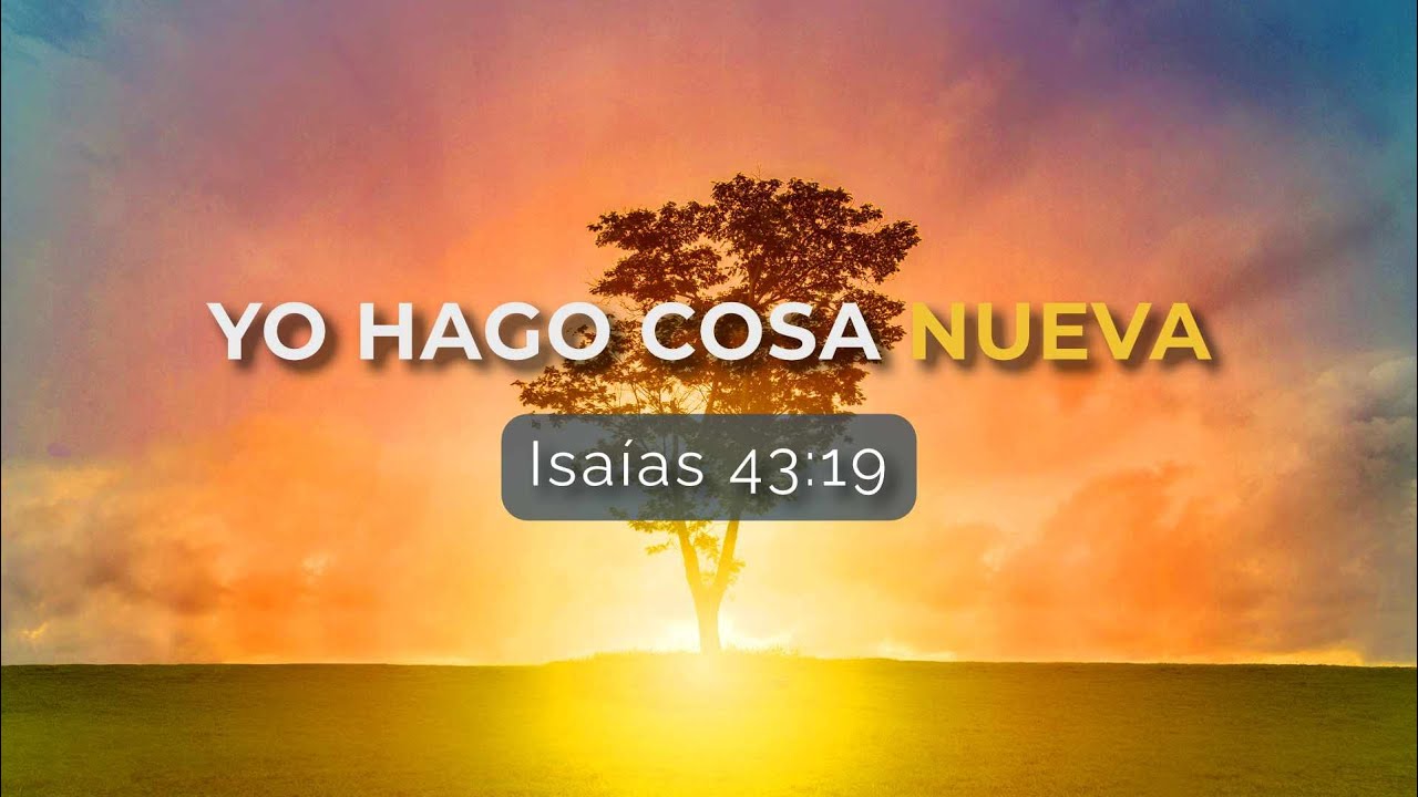 He Aquí Yo Hago Cosa Nueva (Cómo Preparar Un Sermón Sobre Isaías 43:19)