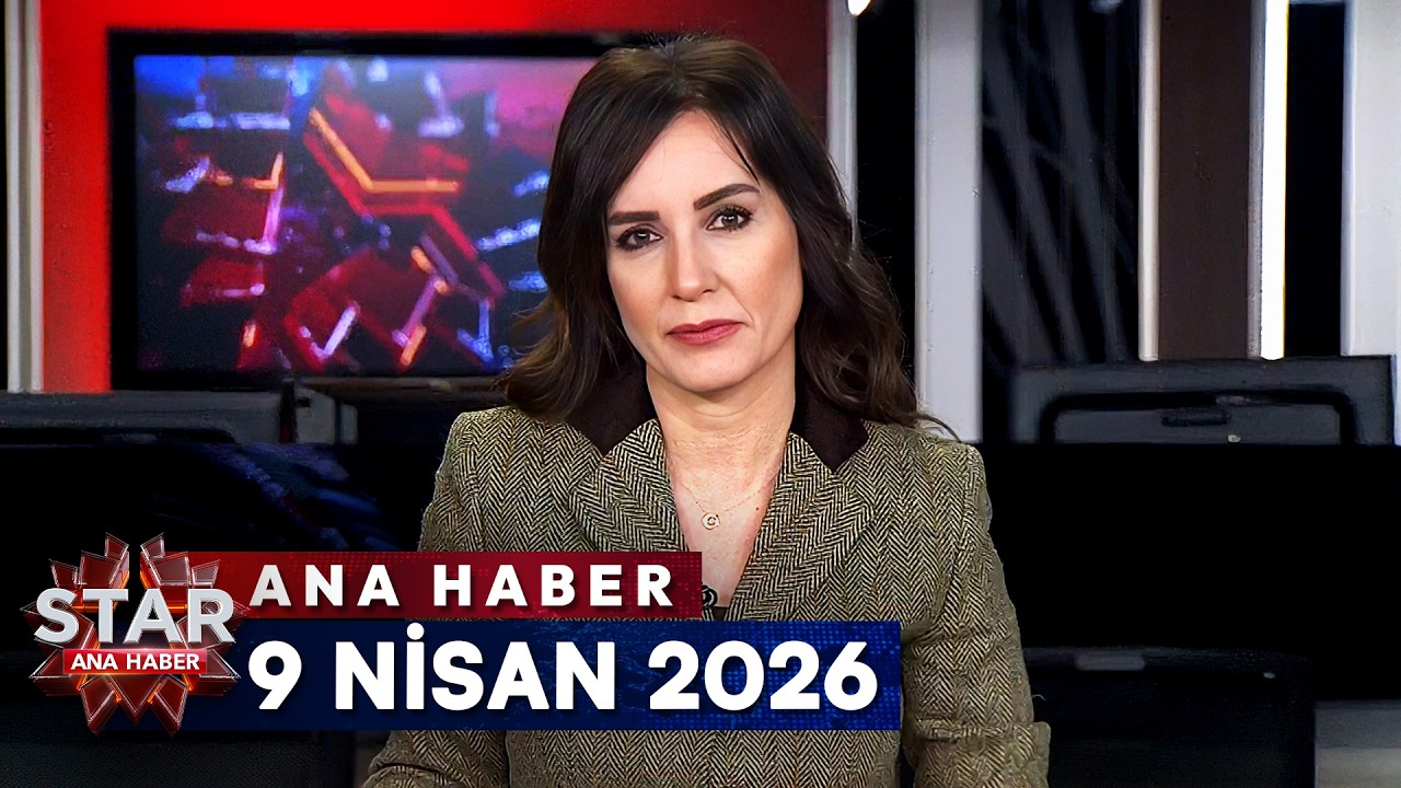 Star Ana Haber | 9 Nisan 2026 Perşembe