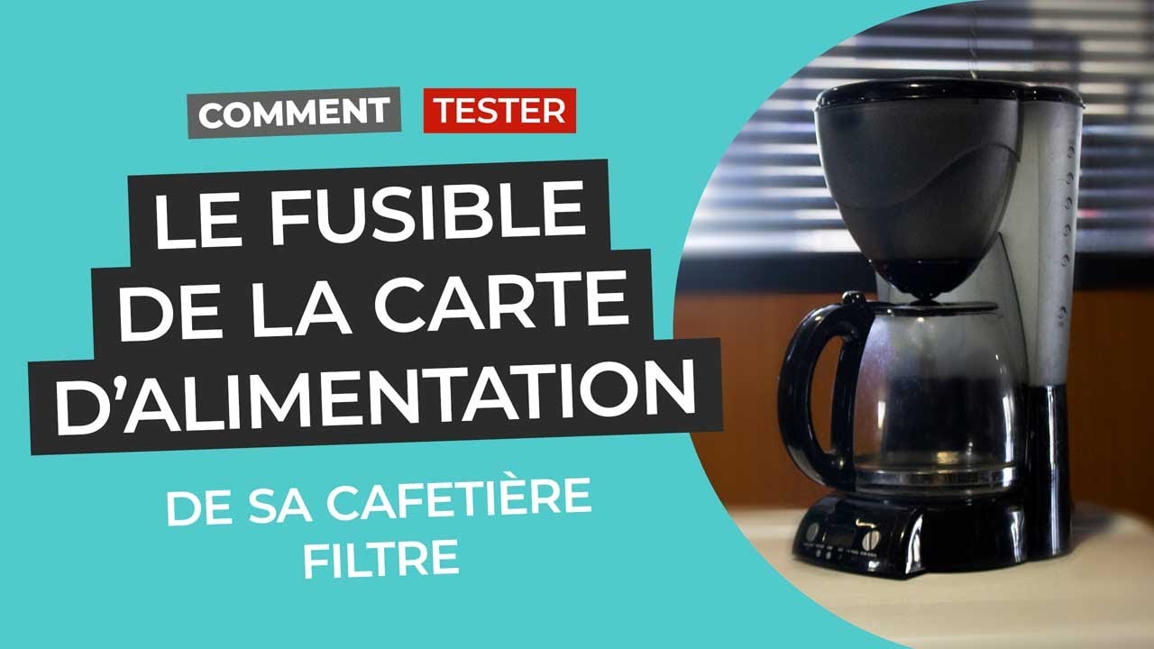 Comment tester le fusible de la carte d’alimentation de sa cafetière filtre ?
