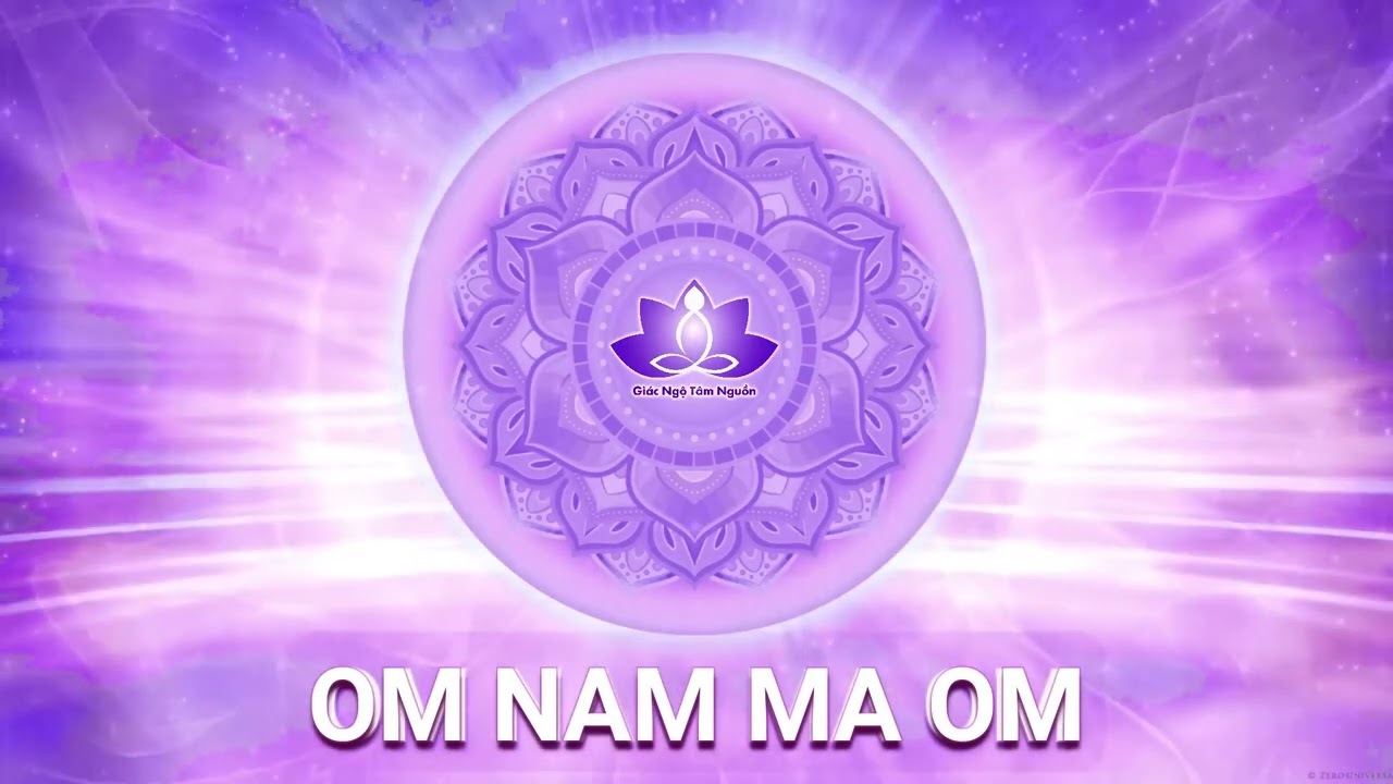 OM NAM MA OM 1 l GIÁC NGỘ TÂM NGUỒN
