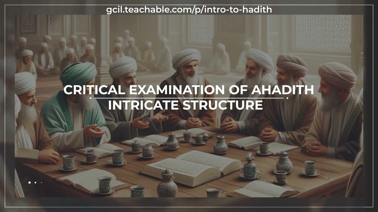 Introduction to Hadith: Understanding Compilation and Categorization | A Teachable&nbsp;Course&nbsp;by&nbsp;GCIL