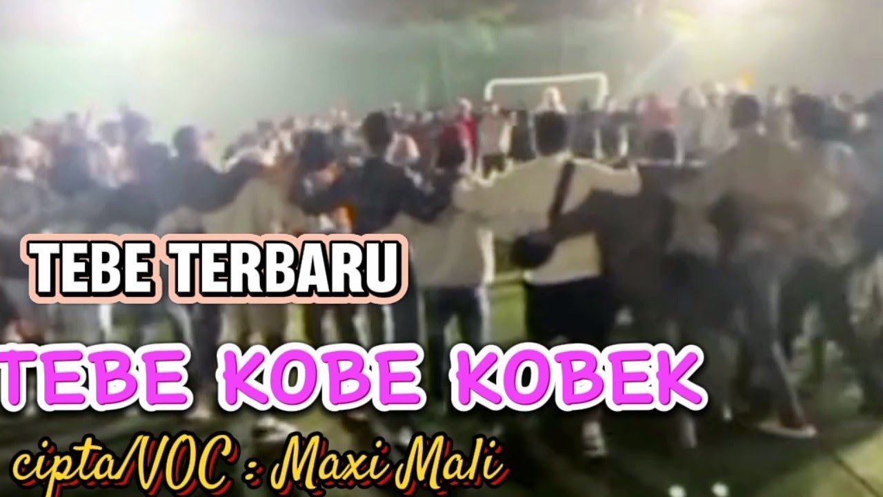 tebe terbaru // TEBE KOBE KOBEK // cipta_voc : MAXI MALI - TEBE #viral terbaru 2024