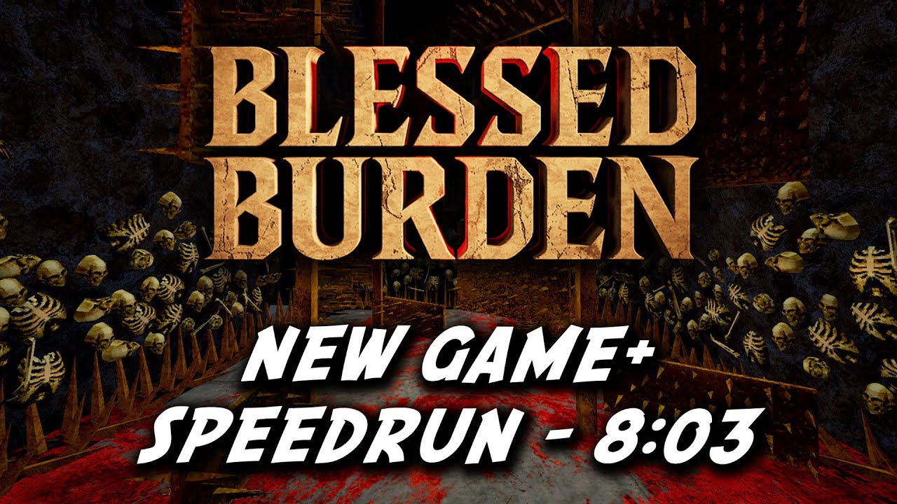 Blessed Burden NG+ Speedrun in 8:03