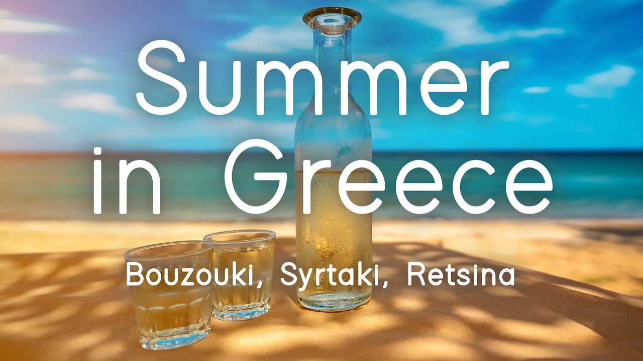 Summer in Greece | Bouzouki, Syrtaki, Retsina | Sounds Like Greece
