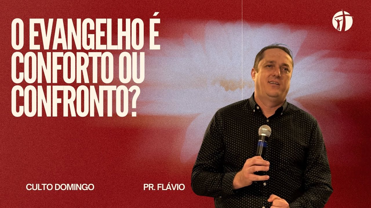 O EVANGELHO É CONFORTO OU CONFRONTO? - Pr. Flávio