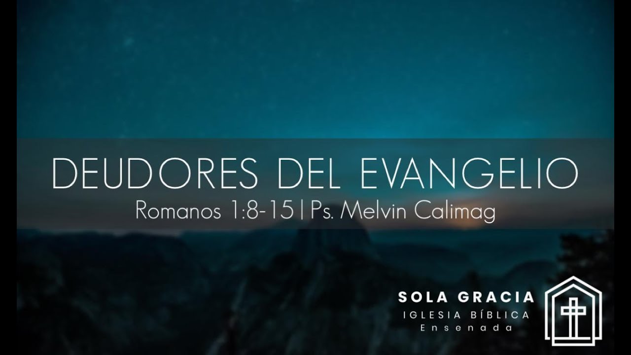 Deudores Del Evangelio | Romanos 1:8-15 | Ps. Melvin Calimag