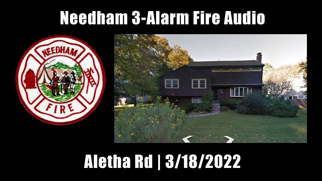 Needham 3-Alarm Fire Audio 3/18/2022 [Massachusetts]