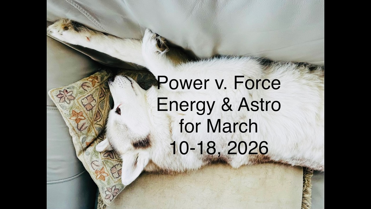 Power v. Force: Pushing Out of the Chrysalis Energy & Astro Intel & Reads for March 10-18, 2026 #sol
