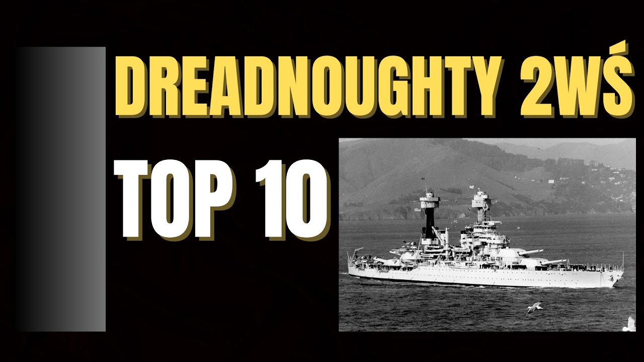 TOP10 Największe pancerniki generacji dreadnought II wojny światowej 1939-1945.
