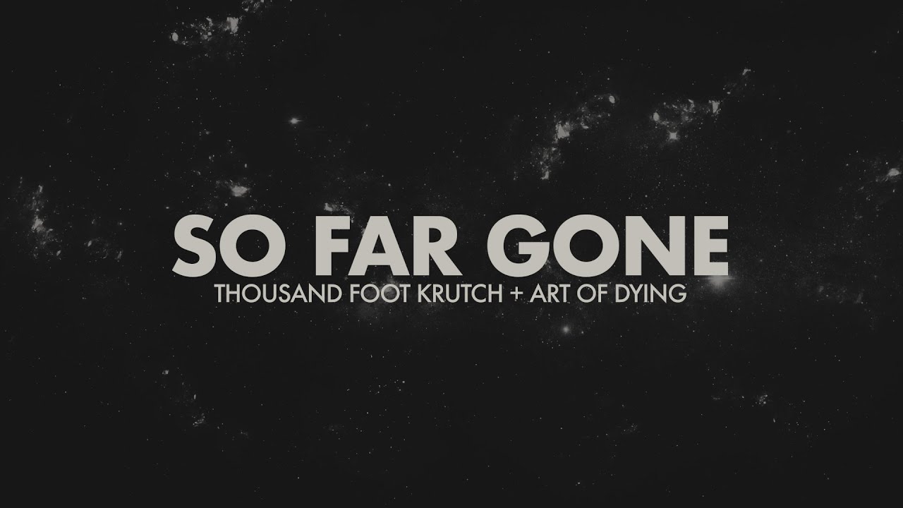 Thousand Foot Krutch & Art of Dying- So Far Gone - Reignited (Lyric Video)