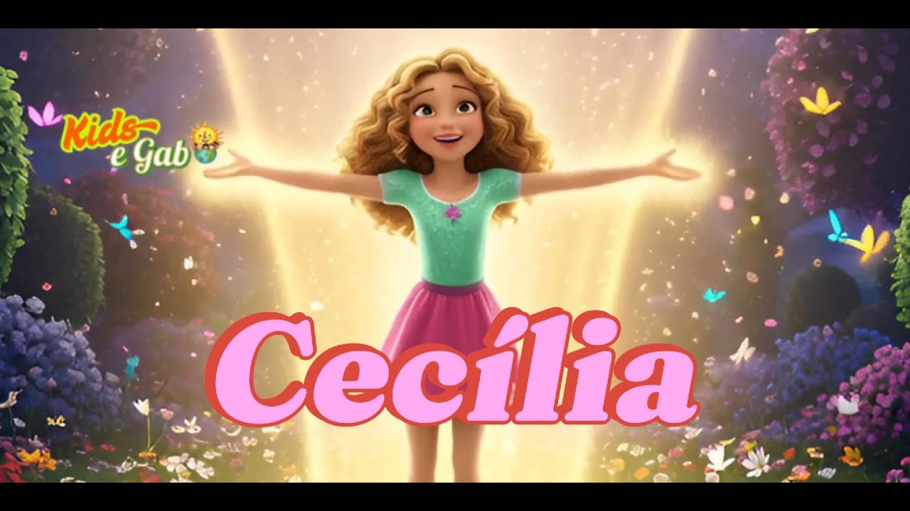 Cecília | Música com o nome Cecília | Kids e Gab | Músicas Infantis