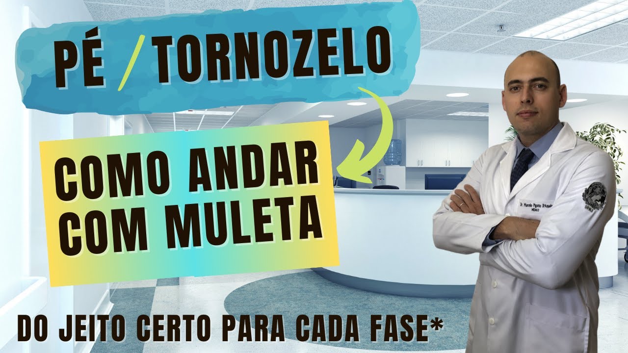 COMO USAR MULETAS: ORTOPEDISTA ENSINA O JEITO CERTO PARA RECUPERAÇÃO DE PÉ E TORNOZELO