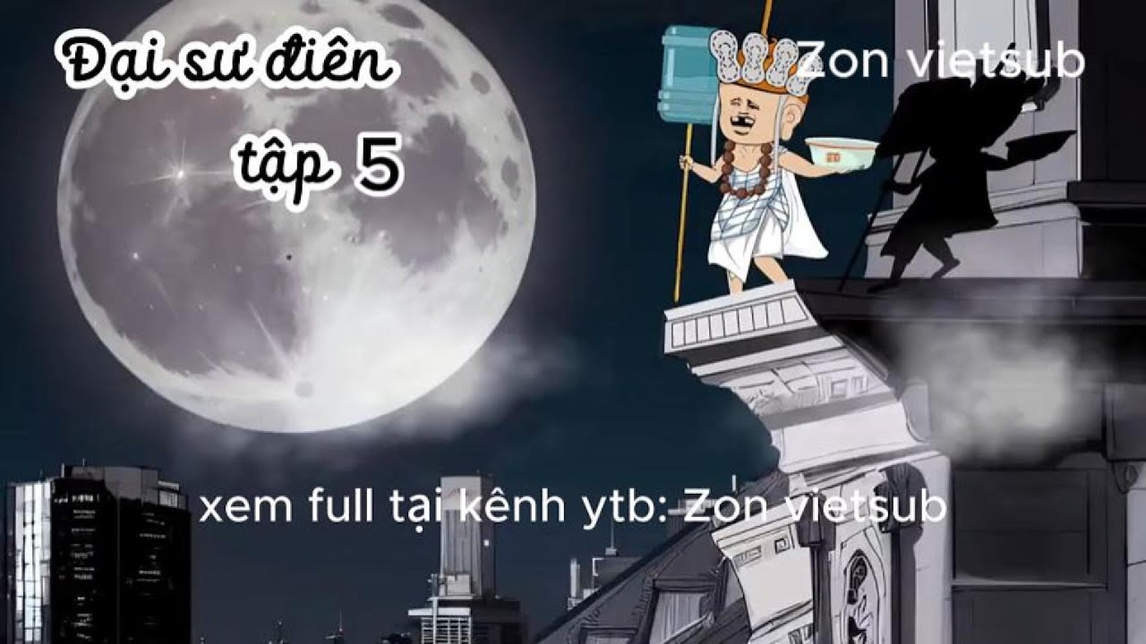 Đại sư đi&ecirc;n tập 5
