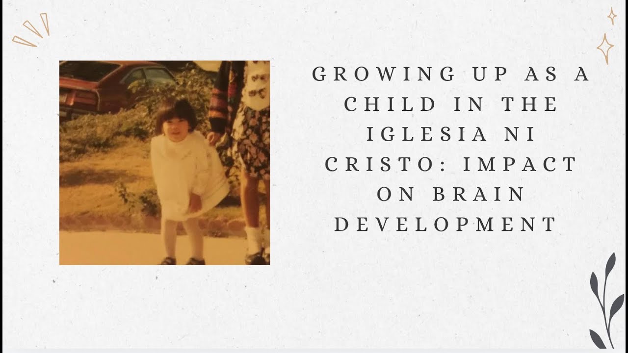 Growing Up As a Child In The Iglesia Ni Cristo: Impact on Brain Development and Protective Factors