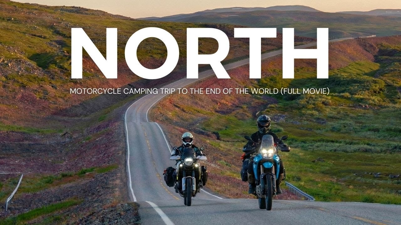 NORTH: Motorcycle Camping Trip to the End of the World (Full Movie)