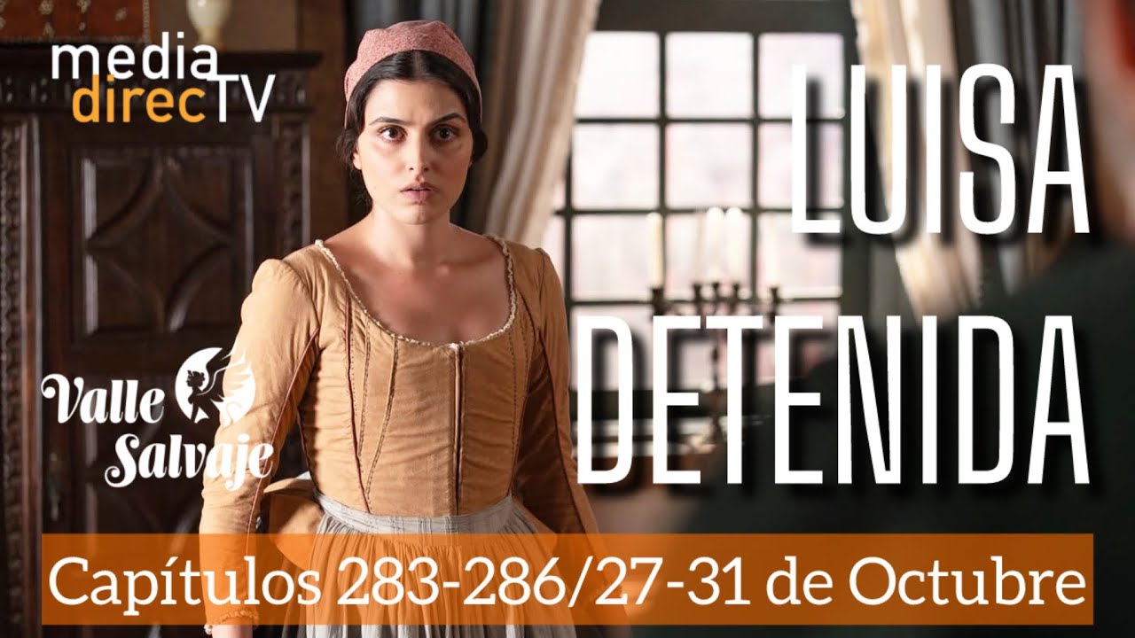 Valle Salvaje AVANCE SEMANAL / Luisa detenida / Del 27 al 31 de Octubre
