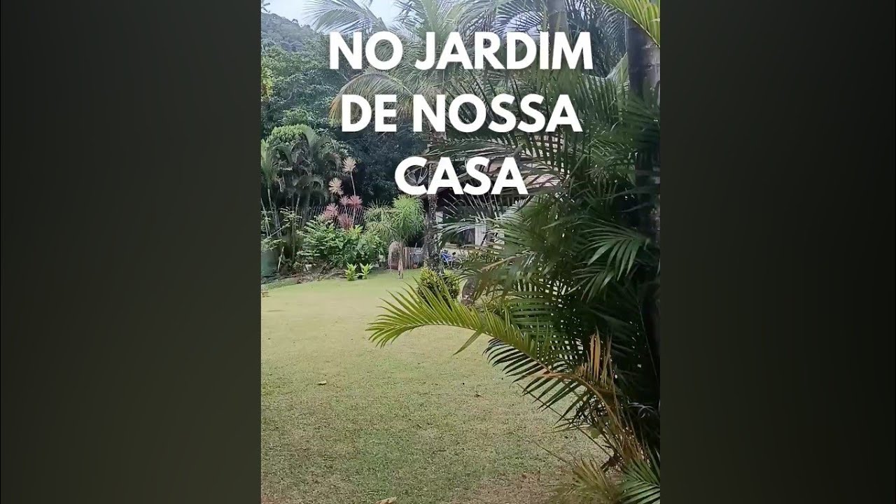 NO JARDIM DE NOSSA CASA