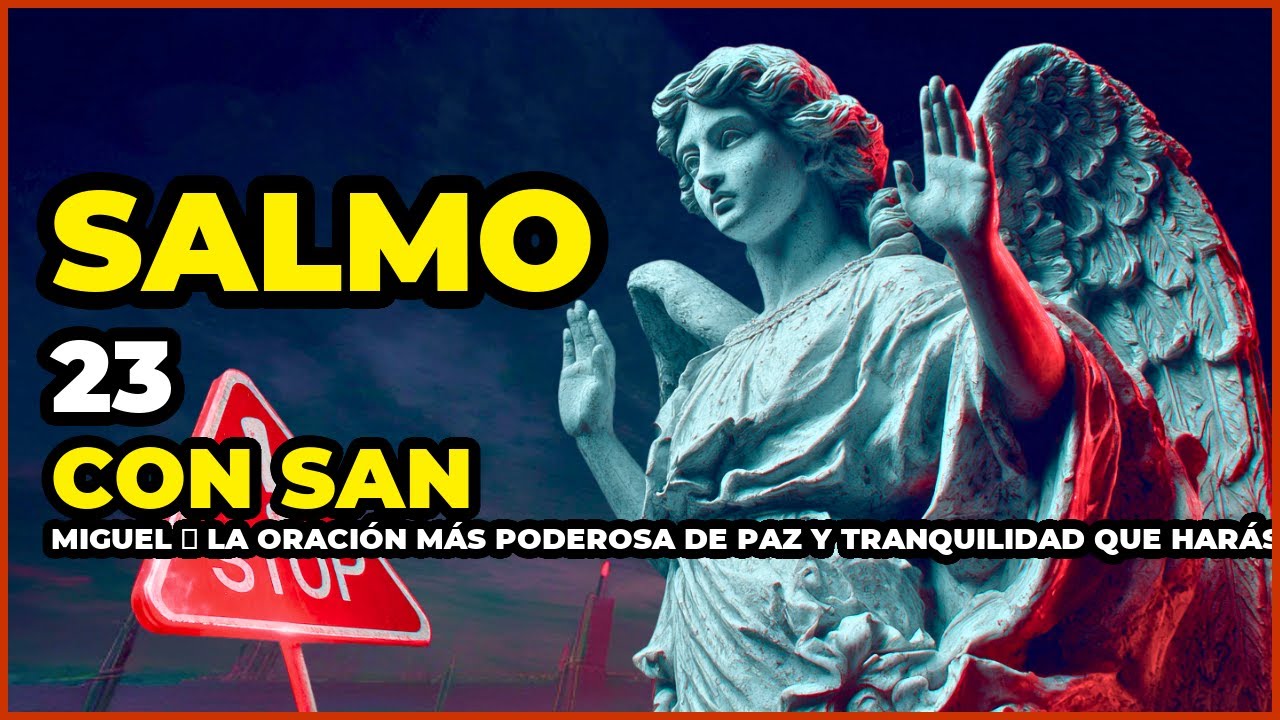 SALMO 23 con San Miguel 😇 La ORACIÓN MÁS PODEROSA de PAZ y TRANQUILIDAD que harás HOY