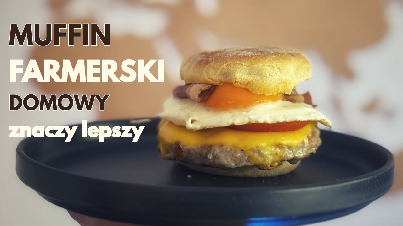 Zrobiłem McMuffina Farmerskiego w domu (i wyszedł sztos!)