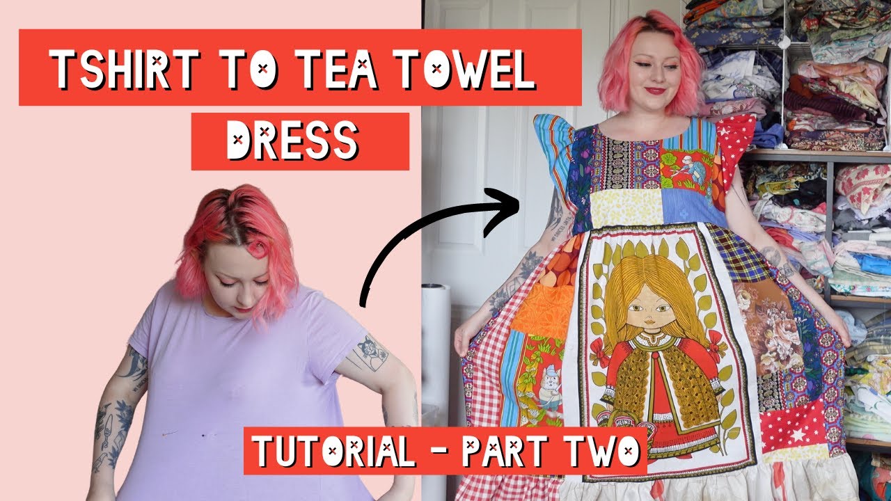 How to make a tea towel dress using your t-shirt | tutorial PART TWO + beginner friendly tutorial!