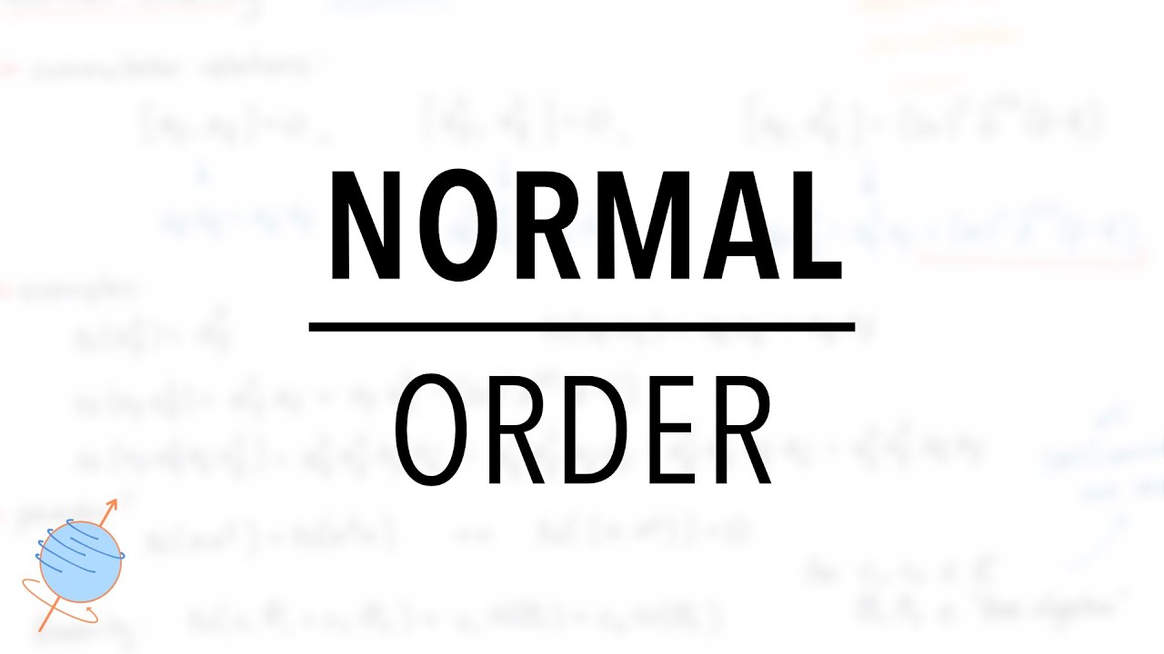 Normal Order in Quantum Field Theory | Wick Order | Fermions & Bosons