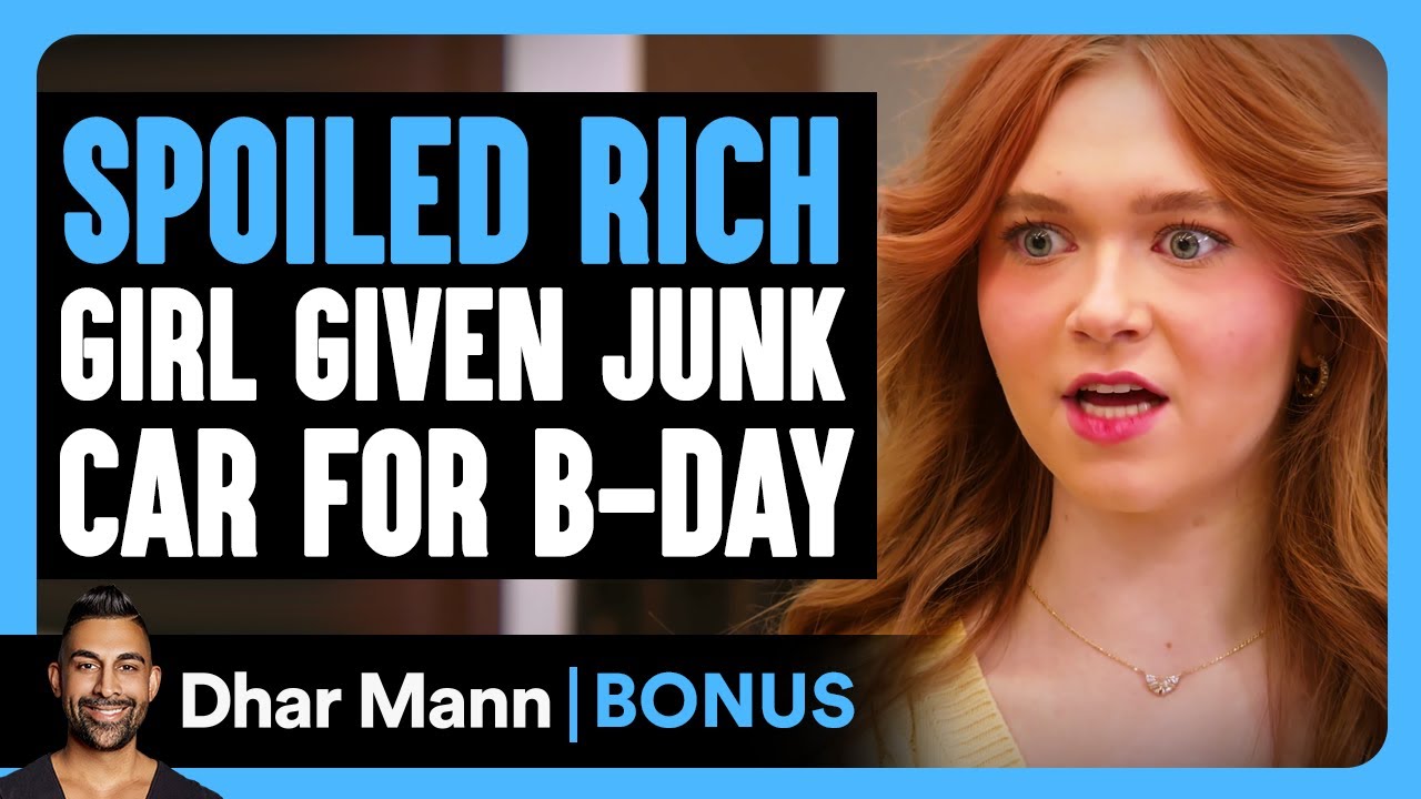 SPOILED RICH Girl Given Junk Car For B-DAY | Dhar Mann Bonus!