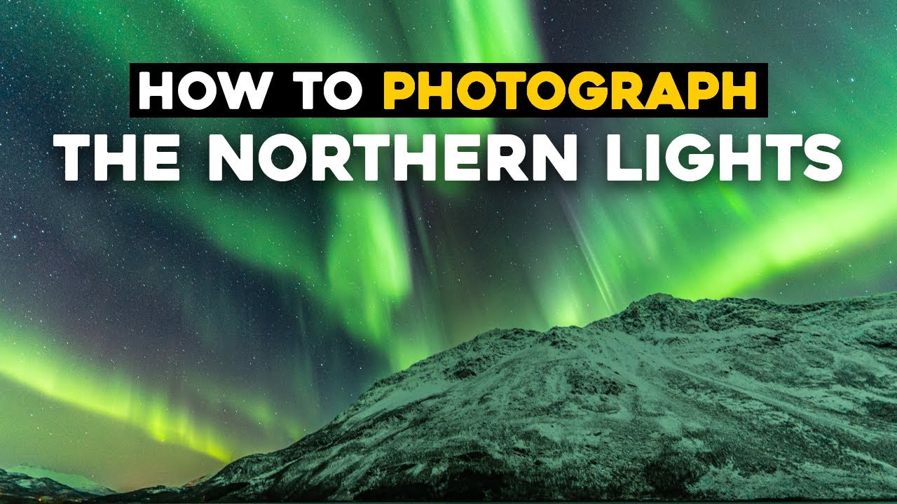 Beginner's Guide To Photographing the NORTHERN LIGHTS