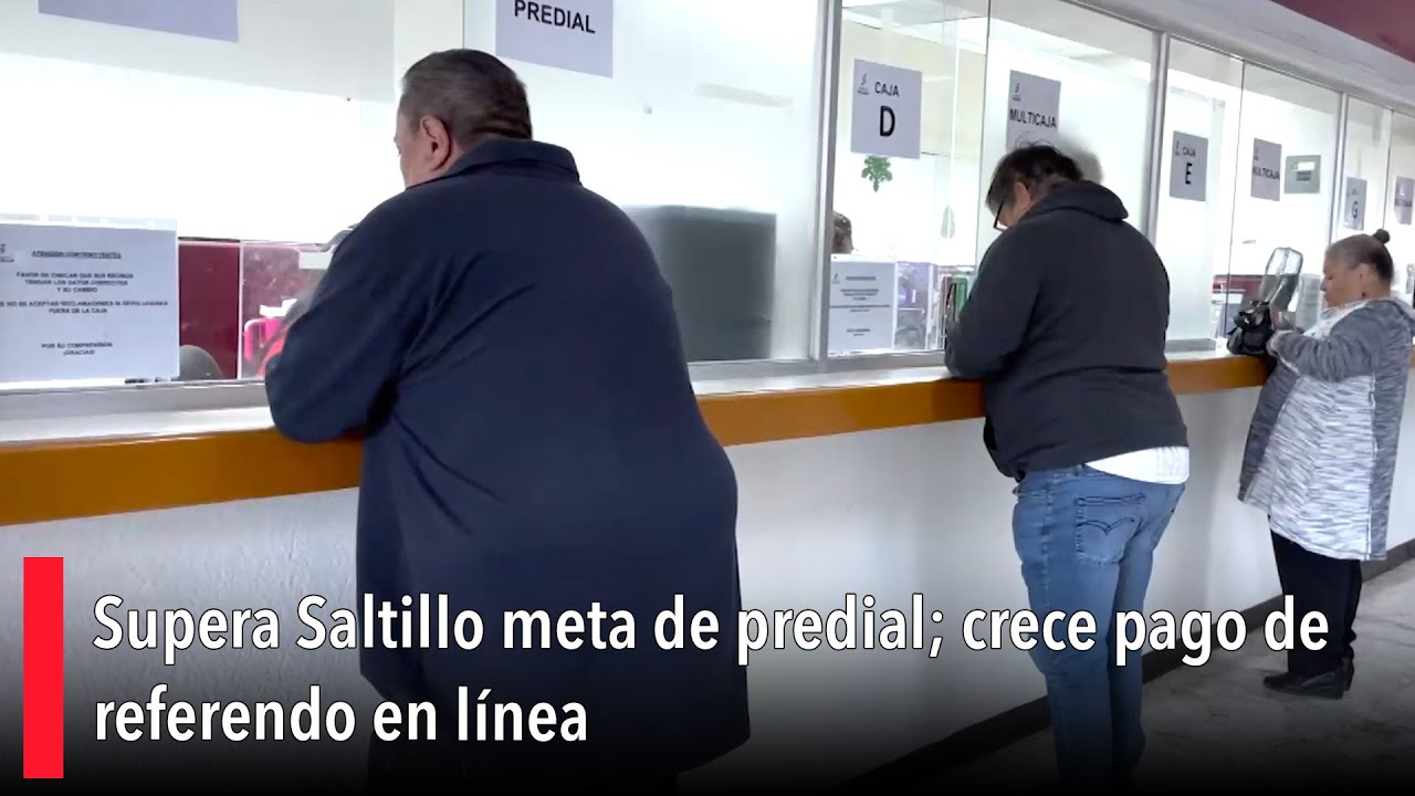 Supera Saltillo meta de predial; crece pago de referendo en línea