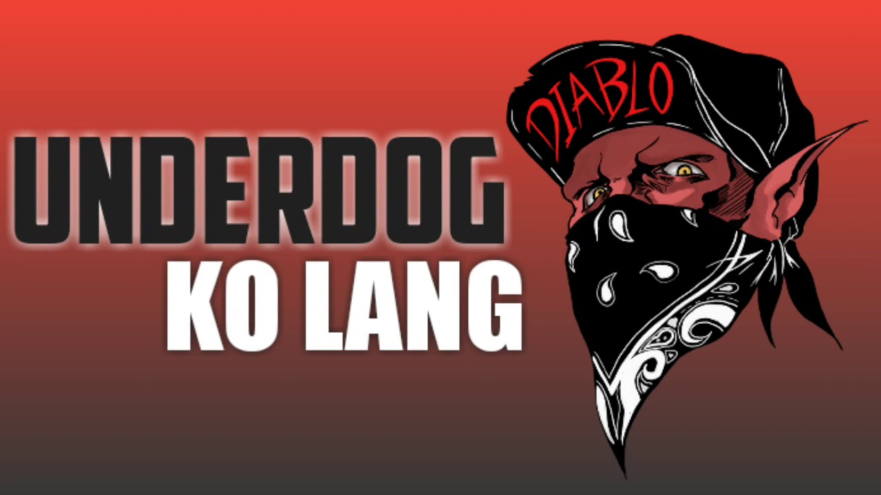 UNDERDOG KO LANG - DIABLO