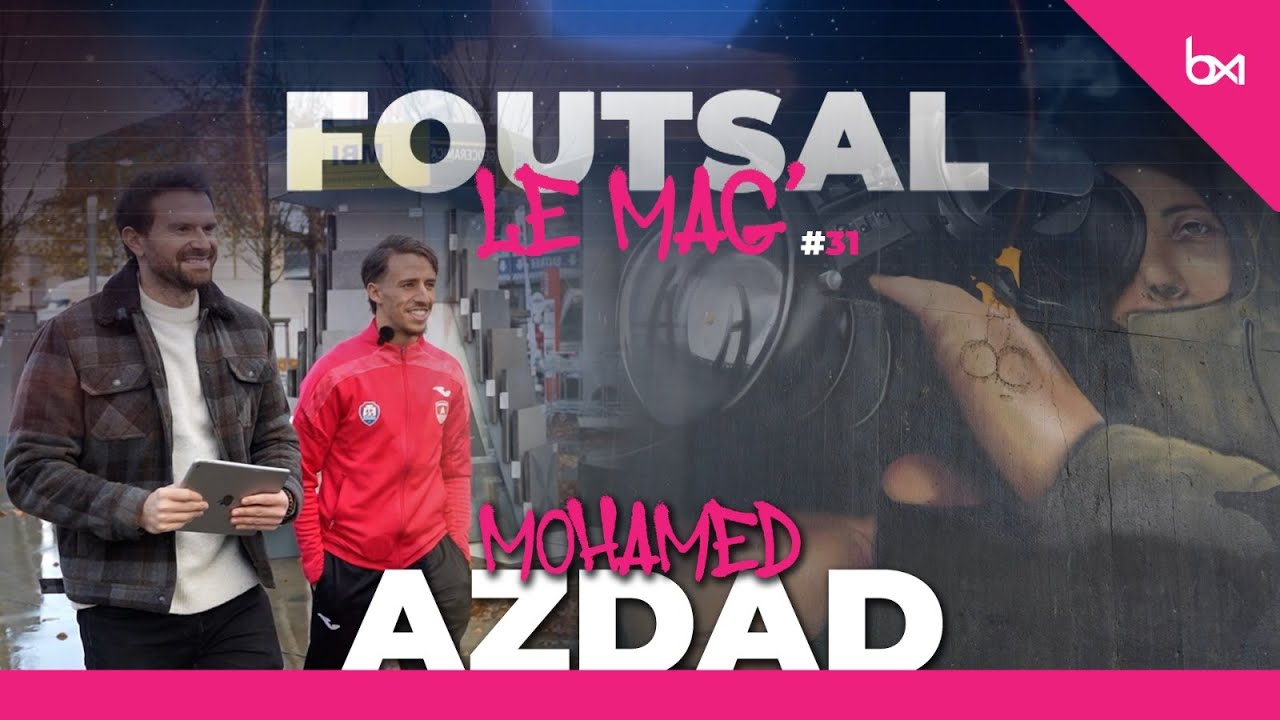 FOUtsal le Mag (épisode 31) - Mohamed Azdad