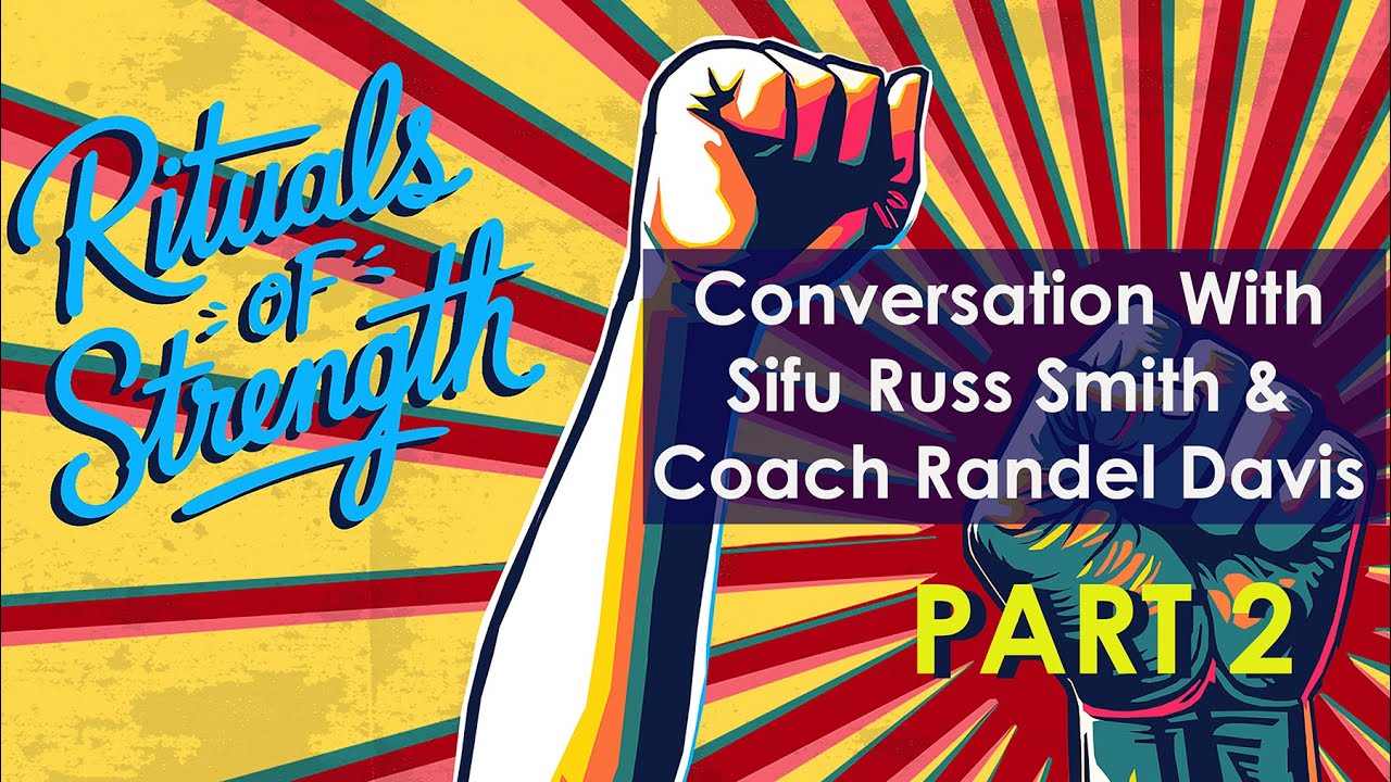 A Conversation With Sifu Russ Smith and Coach Randel Davis Part 2