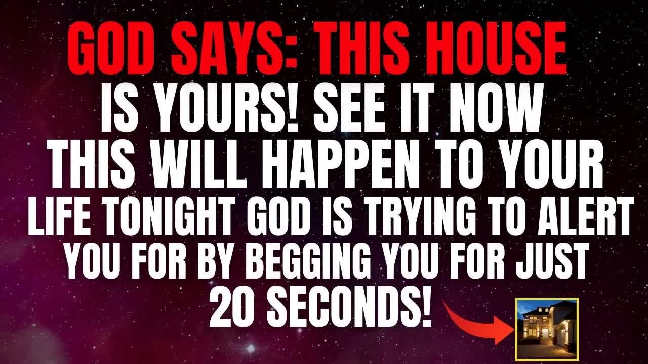 God Message Today ｜ ＂This House is Yours   See It Now